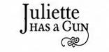 JULIETTE HAS A GUN